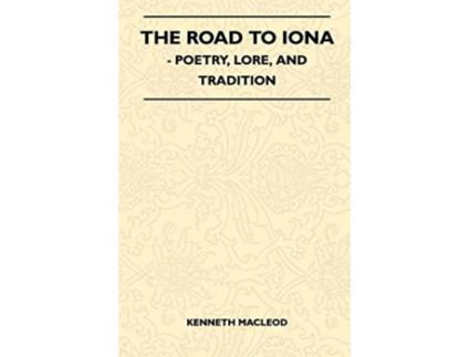 Livro The Road to Iona Poetry Lore and Tradition de Kenneth Macleod (Inglês)