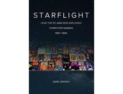 Livro Starflight How the PC and DOS Exploded Computer Gaming 19871994 de Jamie Lendino (Inglês)