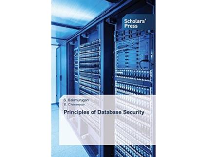 Livro Principles of Database Security de Balamurugan S e Charanyaa S (Inglês)