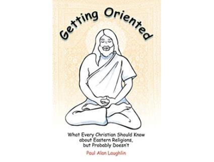 Livro Getting Oriented de Paul Alan Laughlin (Inglês)