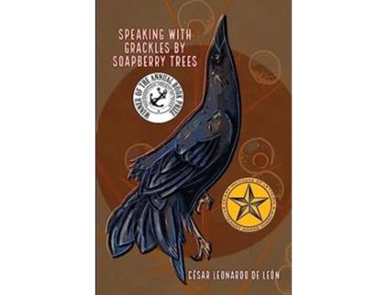 Livro speaking with grackles by soapberry trees de César Leonardo de León (Inglês)