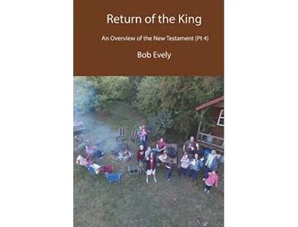 Livro The Return of the King An Overview of the New Testament Pt 4 de Bob Evely (Inglês)