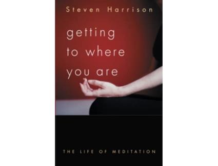 Livro Getting to Where You Are de Steven Harrison (Inglês)