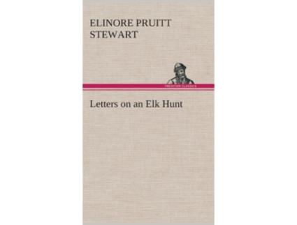 Livro Letters on an Elk Hunt de Elinore Pruitt Stewart (Inglês - Capa Dura)
