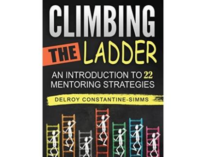 Livro Climbing The Ladder An Introduction To 22 Mentoring Strategies de Delroy ConstantineSimms (Inglês)
