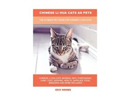 Livro Chinese Li Hua Cats as Pets The Ultimate Pet Guide for Chinese Li Hua Cats de Lolly Brown (Inglês)