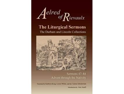 Livro The Liturgical Sermons The Durham and Lincoln Collections Sermons 4784 Volume 80 Cistercian Fathers Series de Aelred of Rievaulx (Inglês)