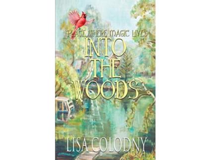 Livro Place Where Magic Lives Into the Woods 1 de Lisa Colodny (Inglês)