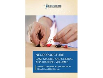 Livro Neuropuncture Case Studies and Clinical Applications Volume 1 de Dr Michael D Corradino Dr Helen K Law (Inglês)