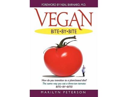 Livro Vegan Bite By Bite How do you transition to a plantbased diet The same way you eat a threeton tomato Bite By Bite de Marilyn Peterson (Inglês)