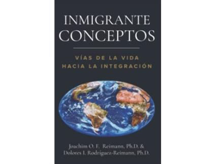 Livro Inmigrante Conceptos Vías de la Vida Hacia la Integración Spanish Edition de Joachim O F Reimann Dolores I RodríguezReimann (Espanhol)