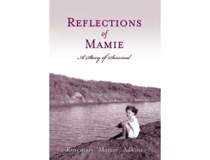 Livro Reflections of Mamie A Story of Survival de Rosemary Mamie Adkins (Inglês)