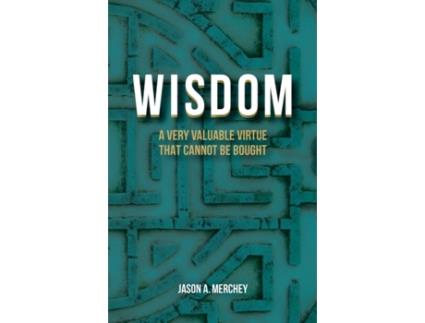 Livro Wisdom: A Very Valuable Virtue That Cannot Be Bought Jason A. Merchey (Inglês)