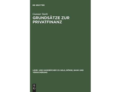 Livro Grundsätze zur Privatfinanz Lehr Und Handbucher Zu Geld Borse Bank Und Versicherung German Edition de Gunnar Stark (Alemão - Capa Dura)