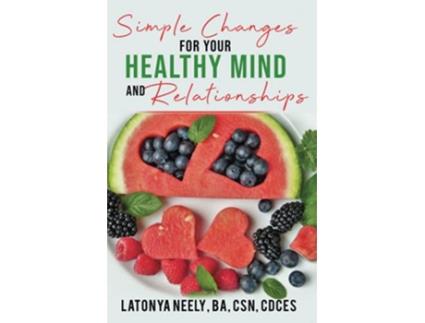 Livro Simple Changes for Your Healthy Mind and Relationships de CSN CDCES LaTonya Neely (Inglês)