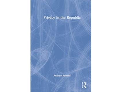 Livro Privacy in the Republic de Andrew Roberts (Inglês - Capa Dura)