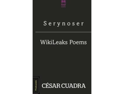 Livro S e r y n o s e r / WikiLeaks Poems de César Cuadra (Espanhol - 2014)