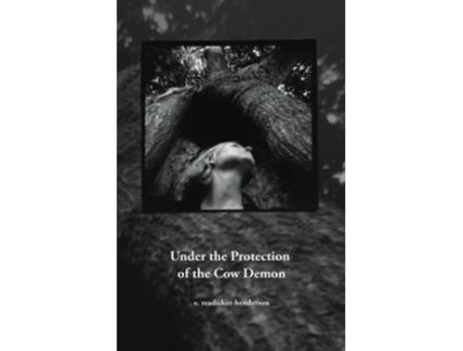 Livro Under The Protection Of The Cow Demon Dispatches From The Unexpected World de Edward ReadickerHenderson (Inglês)