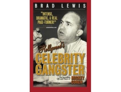 Livro Hollywoods Celebrity Gangster The Incredible Life and Times of Mickey Cohen de Brad Lewis (Inglês)