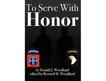 Livro To Serve with Honor de Donald J Woodland (Inglês)