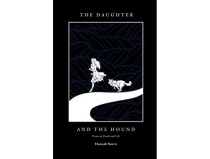 Livro The Daughter and The Hound Poems on Death and Life de Hannah Norris (Inglês)