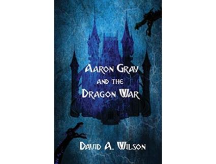 Livro Aaron Gray and the Dragon War The Breveny Chronicles de Mr David A Wilson (Inglês)