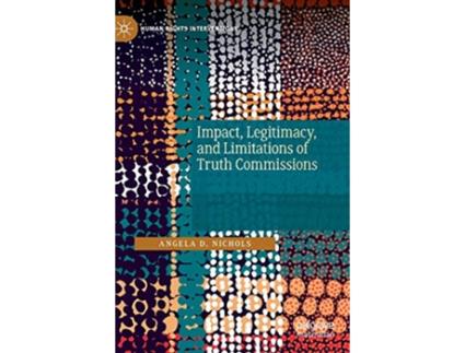 Livro Impact Legitimacy and Limitations of Truth Commissions Human Rights Interventions de Angela D Nichols (Inglês)