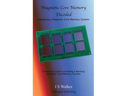 Livro Magnetic Core Memory Decoded de J S Walker (Inglês)
