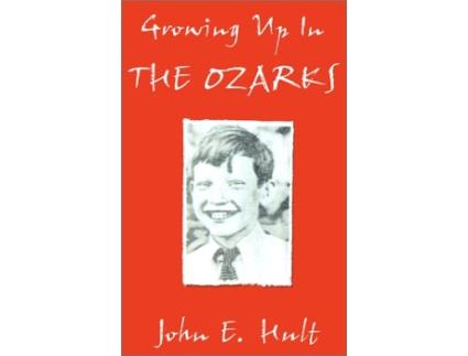 Livro Growing Up in the Ozarks de John E Hult (Inglês)