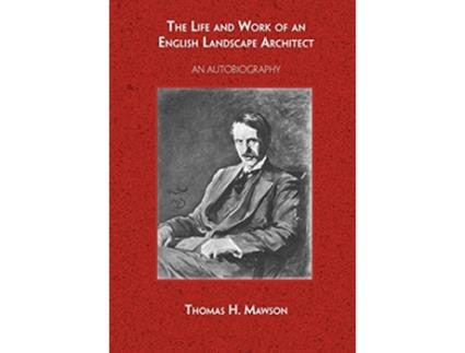 Livro The Life and Work of an English Landscape Architect Viridarium Library of Garden Classics de Thomas H Mawson (Inglês)