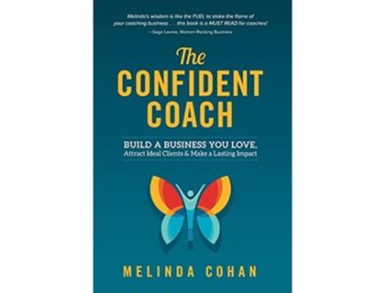Livro The Confident Coach Build a Business You Love Attract Ideal Clients Make a Lasting Impact de Melinda Cohan (Inglês)
