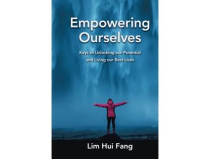 Livro Empowering Ourselves Keys to Unlocking our Potential and Living our Best Lives de Hui Fang Lim (Inglês)