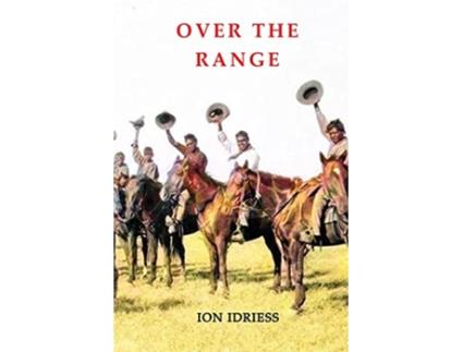 Livro Over the Range Sunshine and Shadow in the Kimberleys de Ion Idriess (Inglês)