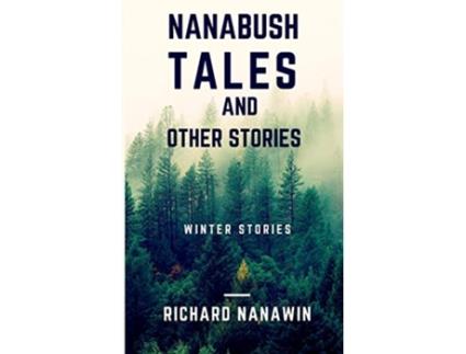 Livro Nanabush Tales and Other Stories de Richard Nanawin (Inglês)