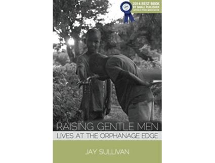 Livro Raising Gentle Men Lives at the Orphanage Edge de Jay Sullivan (Inglês)