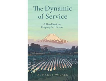 Livro The Dynamic of Service A Handbook on Reaping the Harvest de Paget Wilkes (Inglês)