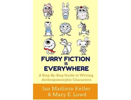 Livro Furry Fiction Is Everywhere A StepByStep Guide to Writing Anthropomorphic Characters de Ian Madison Keller (Inglês)