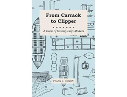 Livro From Carrack to Clipper A Book of SailingShip Models de Frank C Bowen (Inglês)