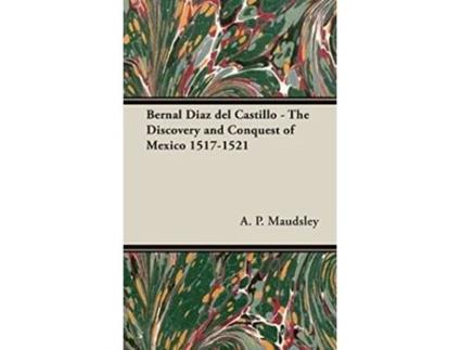 Livro Bernal Diaz del Castillo The Discovery and Conquest of Mexico 15171521 de A P Maudsley (Inglês)