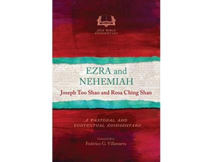 Livro Ezra and Nehemiah A Pastoral and Contextual Commentary Asia Bible Commentary de Joseph Too Shao Rosa Ching Shao (Inglês)