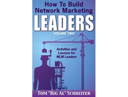 Livro How To Build Network Marketing Leaders Volume Two Activities and Lessons for MLM Leaders de Tom Big Al Schreiter (Inglês)