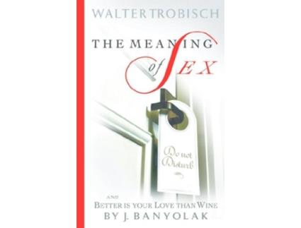 Livro The Meaning of Sex and Better is Your Love Than Wine de Walter Trobisch Jean Banyolak (Inglês)