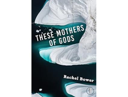 Livro These Mothers of Gods de Rachel Bower (Inglês)