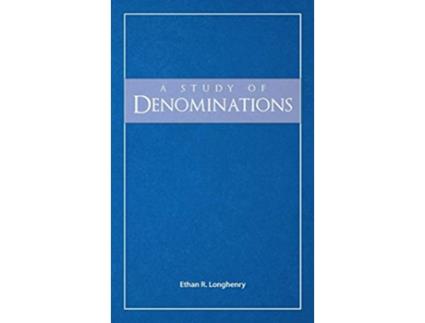 Livro A Study of Denominations de Ethan R Longhenry (Inglês)