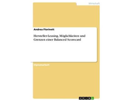 Livro HerstellerLeasing Möglichkeiten und Grenzen einer Balanced Scorecard German Edition de Andrea Florinett (Alemão)