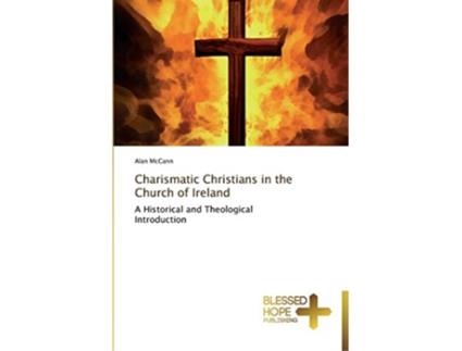 Livro Charismatic Christians in the Church of Ireland de Alan Mccann (Inglês)