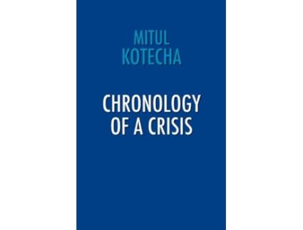 Livro Chronology of a Crisis de Mitul Kotecha (Inglês)