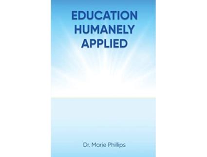 Livro Education Humanely Applied de Marie Phillips (Inglês)
