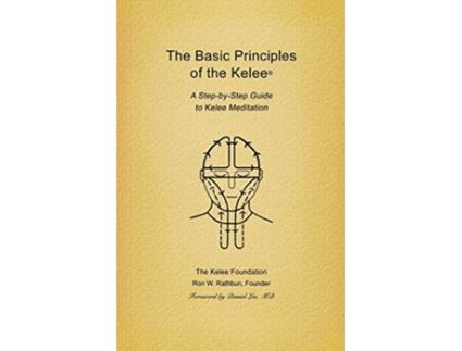 Livro Basic Principles of the Kelee R A StepByStep Guide to Kelee Meditation de Ron W Rathbun Kelee Foundation (Inglês)