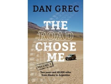 Livro The Road Chose Me Volume 1 Two years and 40000 miles from Alaska to Argentina de Dan Grec (Inglês)